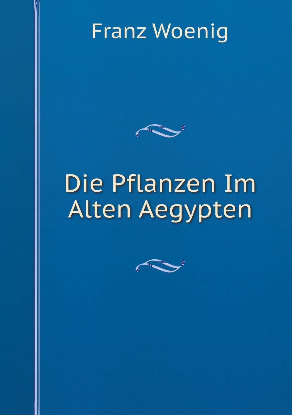 Die Pflanzen Im Alten Aegypten Contemporary literature