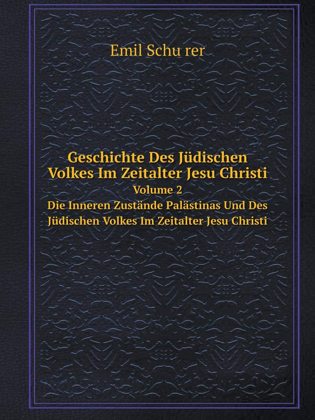 Geschichte Des Jüdischen Volkes Im Zeitalter Jesu Christi Volume 2 Die Inneren Zustände Palästinas Und Des Jüdischen Volkes Im Zeitalter Jesu Christi Books