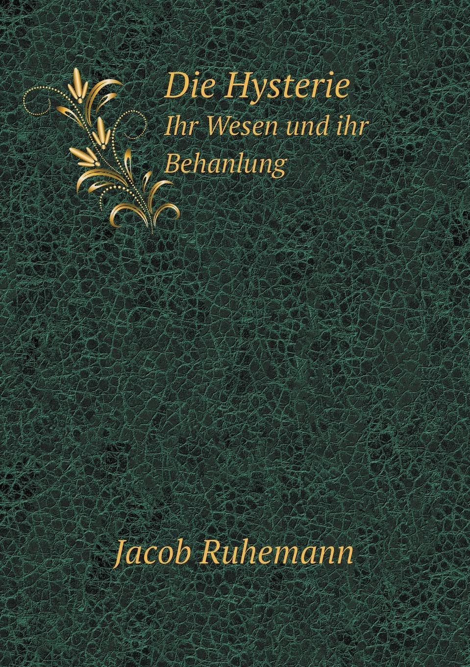 Die Hysterie Ihr Wesen und ihr Behanlung Books