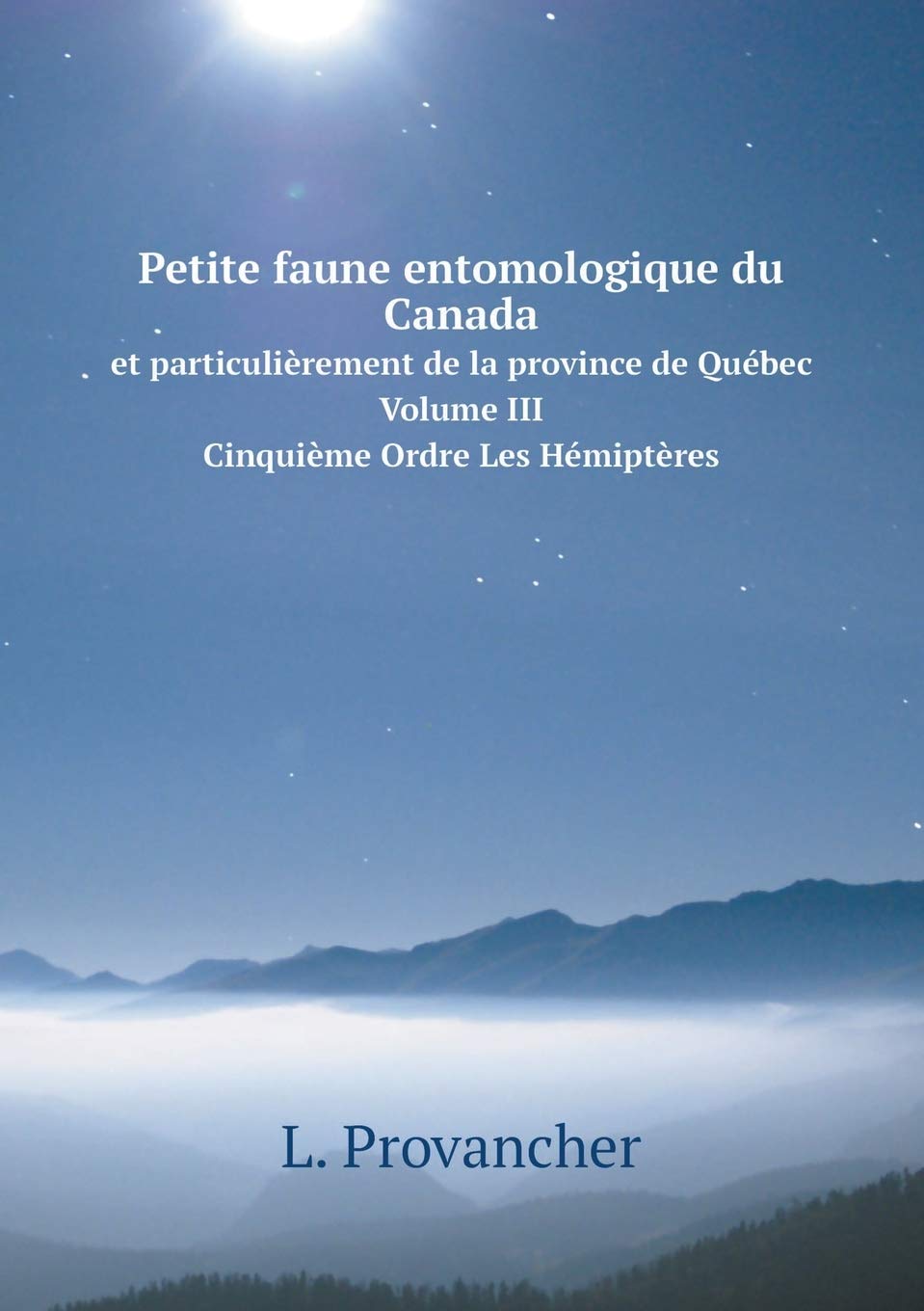 Petite faune entomologique du Canada Et particulièrement de la province de Québec. Volume III. Cinquième Ordre Les Hémiptères Books