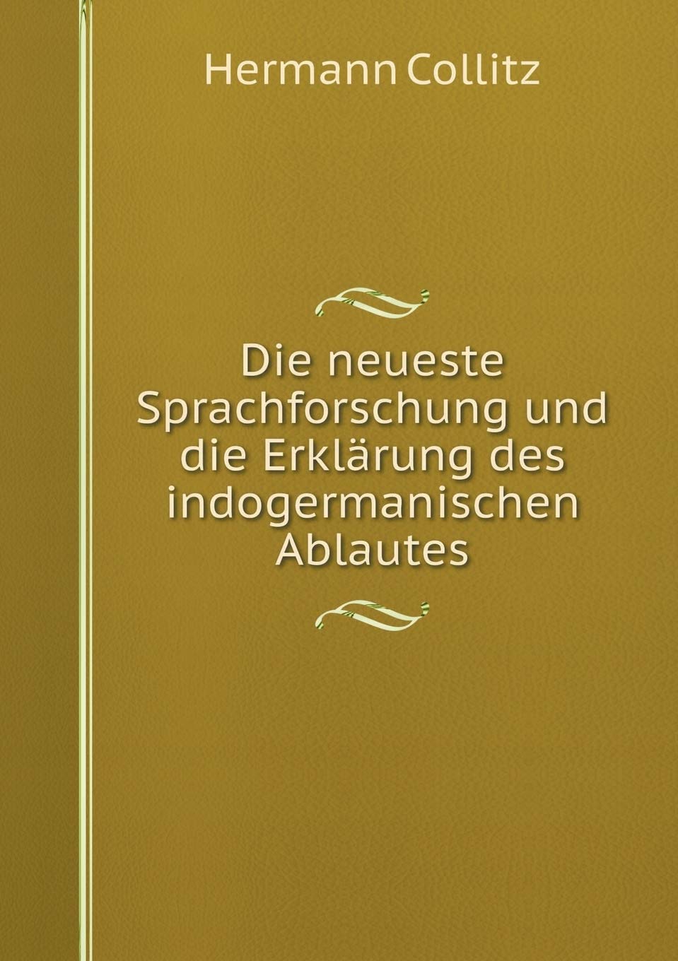 Die neueste Sprachforschung und die Erklärung des indogermanischen Ablautes Books