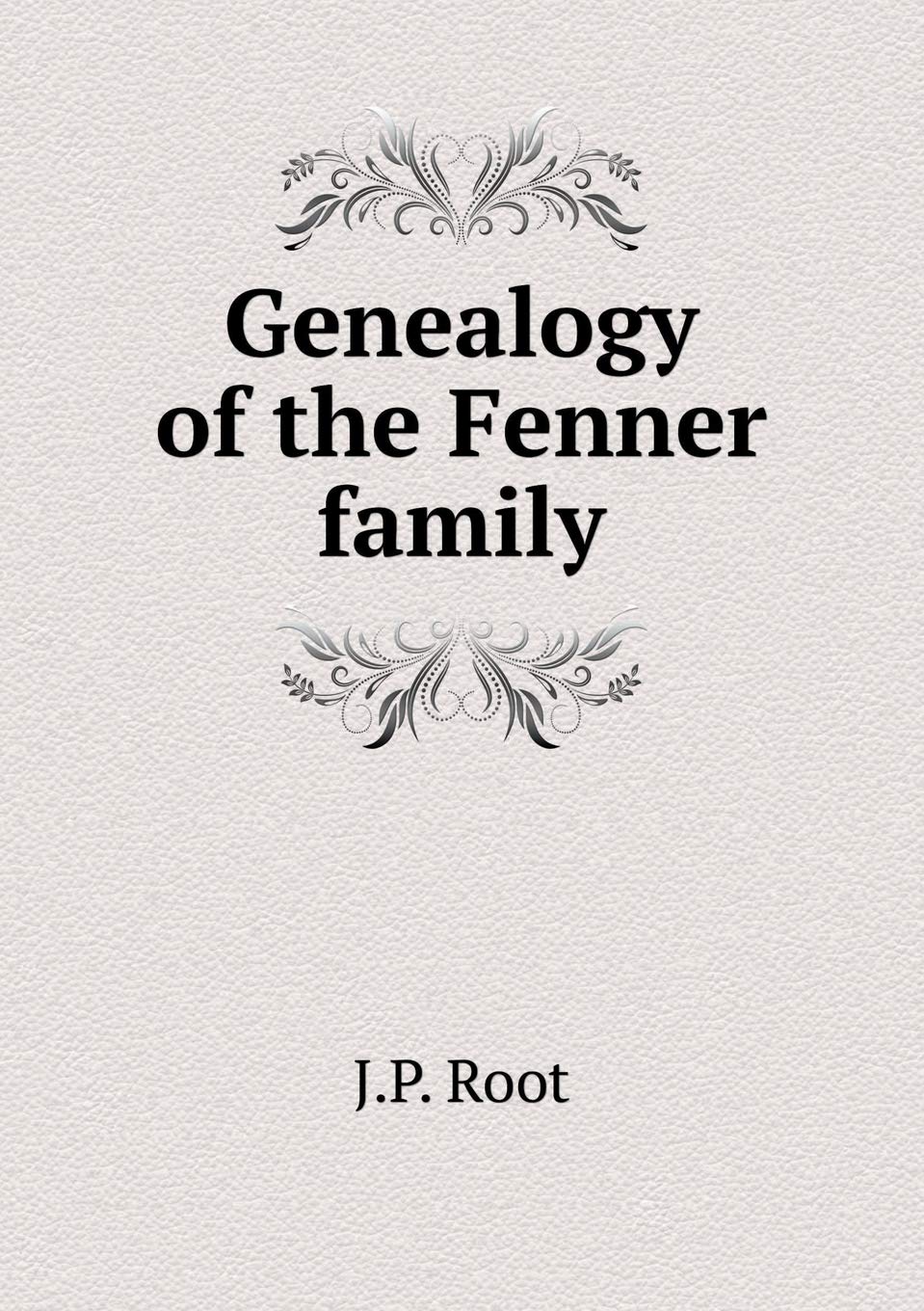Genealogy of the Fenner family Books