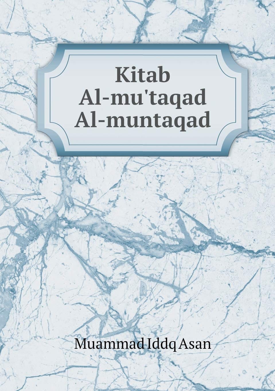 Kitab Al-mu'taqad Al-muntaqad Books