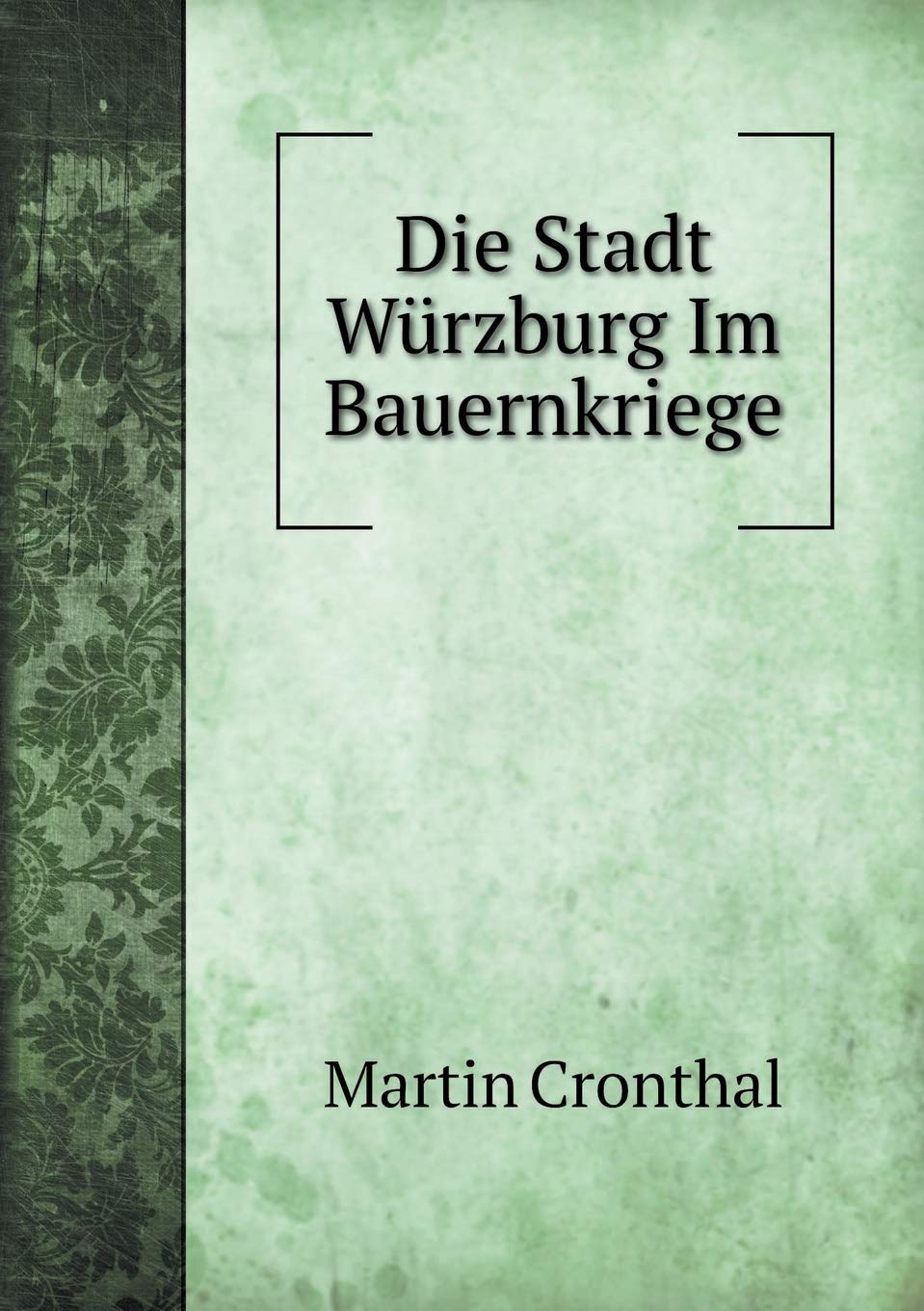 Die Stadt Würzburg Im Bauernkriege Politics & History