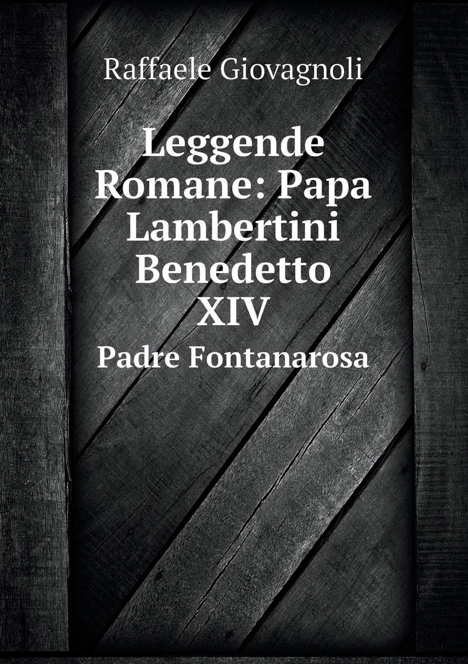Leggende Romane: Papa Lambertini Benedetto XIV Padre Fontanarosa Politics & History