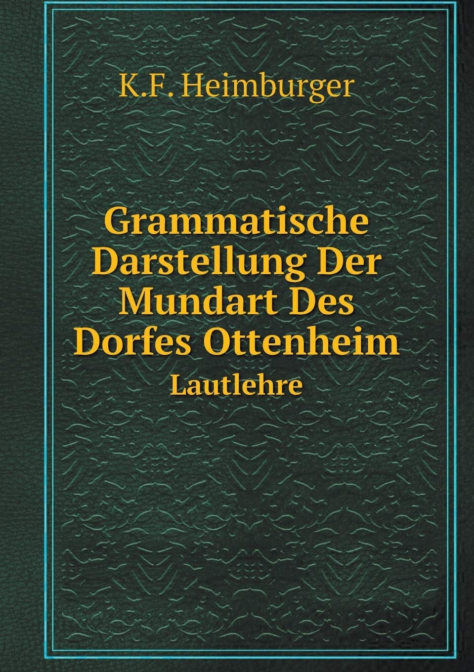 Grammatische Darstellung Der Mundart Des Dorfes Ottenheim Lautlehre Books