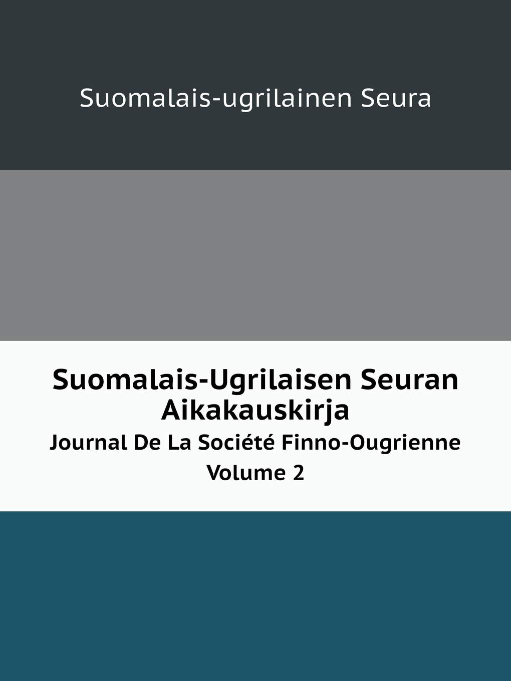 Suomalais-Ugrilaisen Seuran Aikakauskirja Journal De La Société Finno-Ougrienne, Volume 2 Contemporary literature