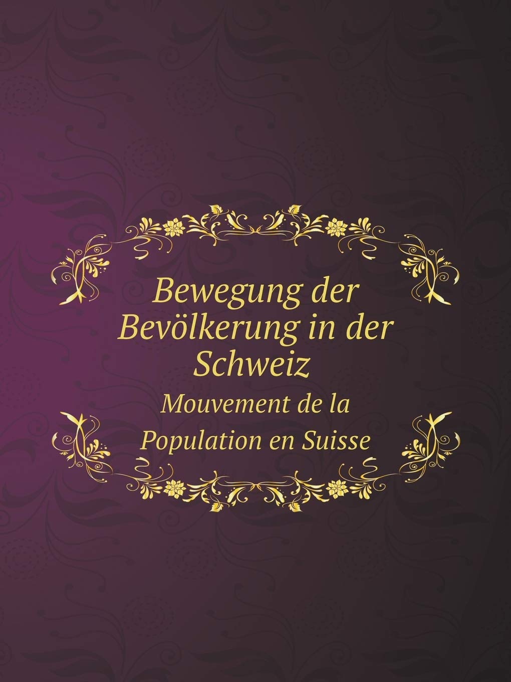 Bewegung der Bevölkerung in der Schweiz Mouvement de la Population en Suisse Books
