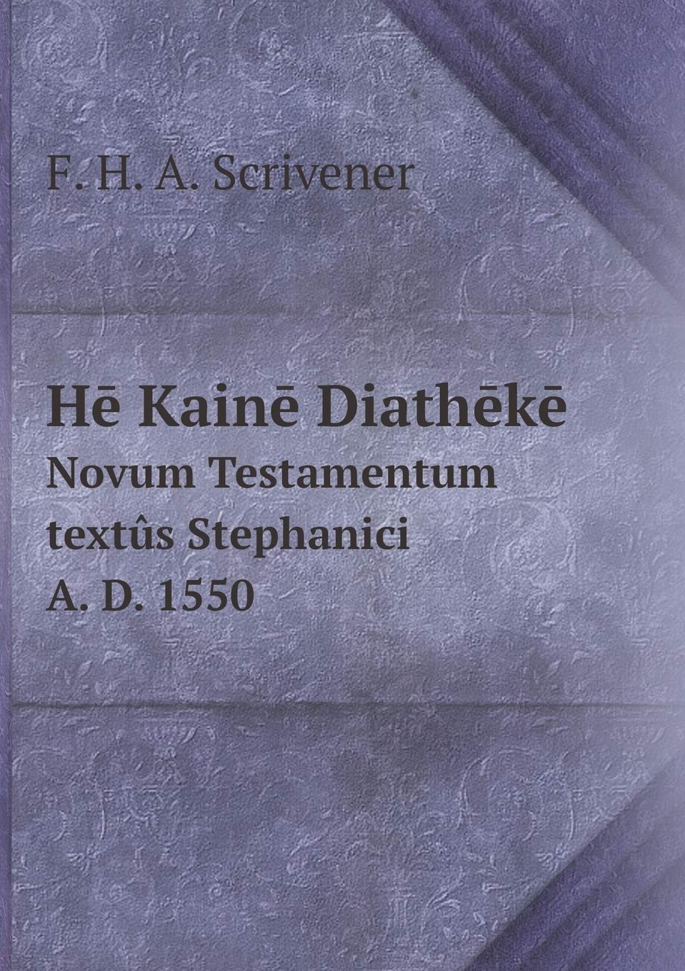 Hē Kainē Diathēkē Novum Testamentum textûs Stephanici A. D. 1550 Books