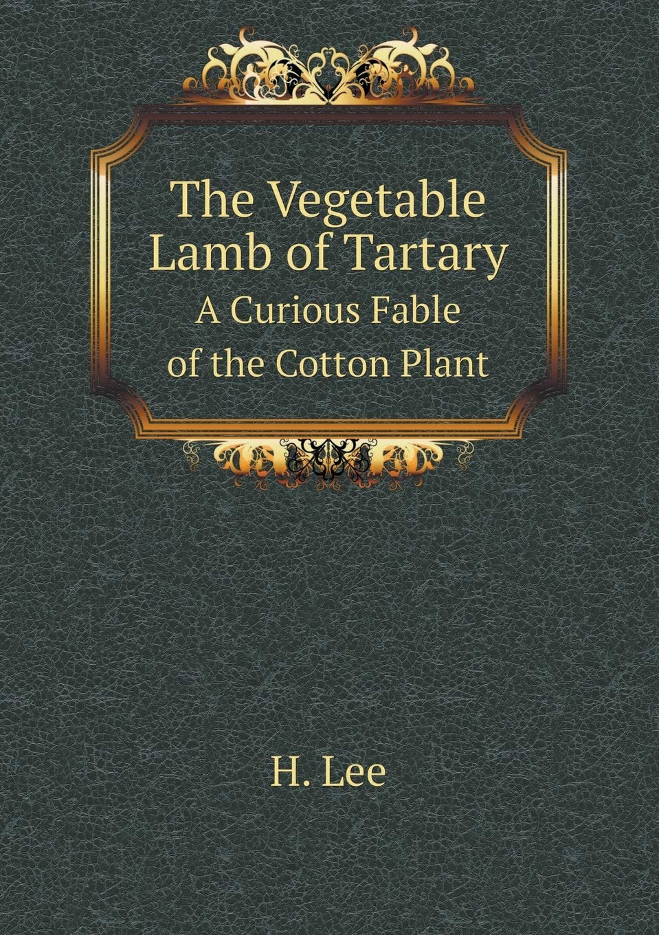 The Vegetable Lamb of Tartary A Curious Fable of the Cotton Plant Books