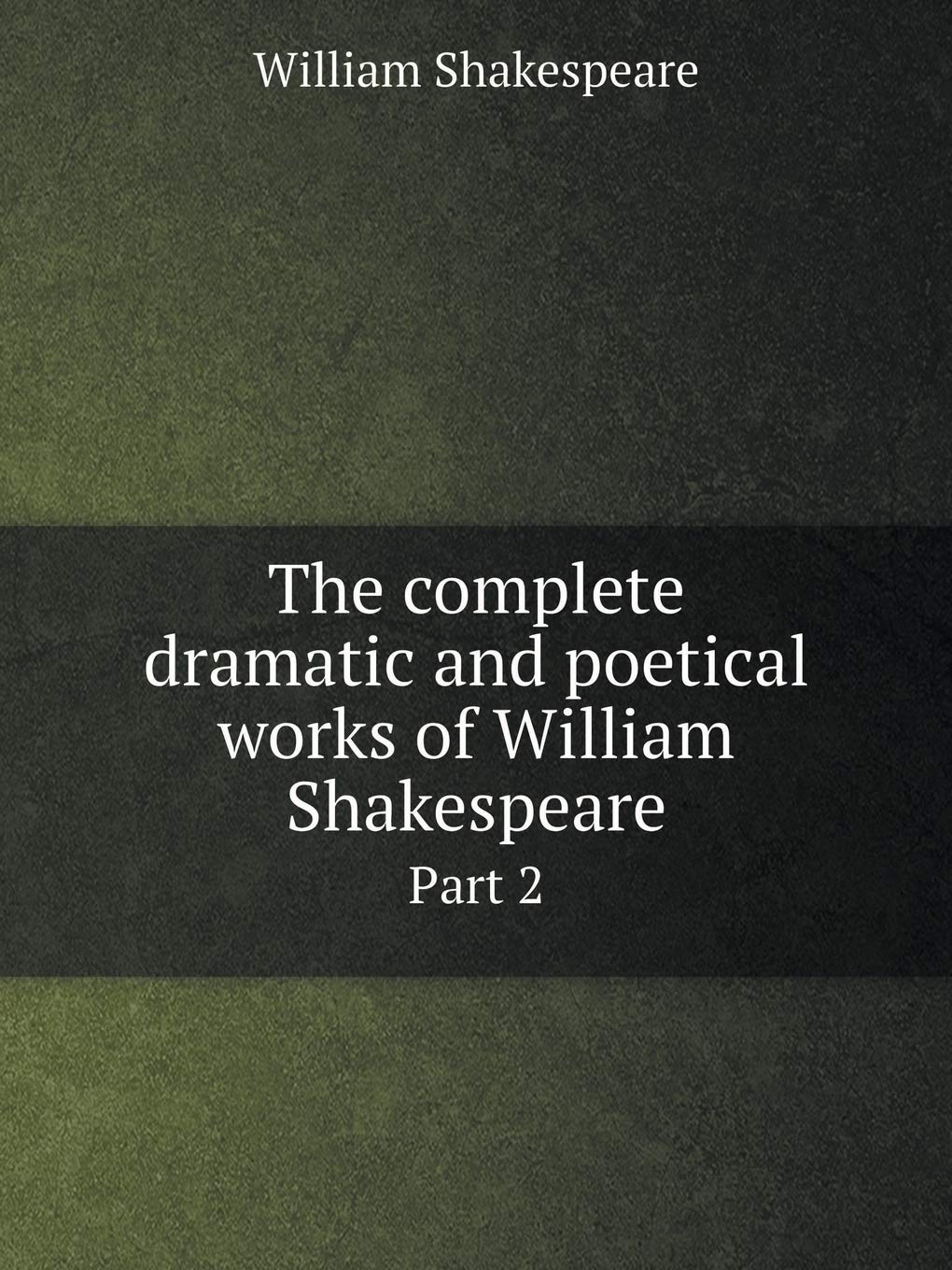 The complete dramatic and poetical works of William Shakespeare Part 2 Books