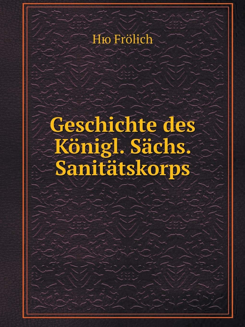 Geschichte des Königl. Sächs. Sanitätskorps Books