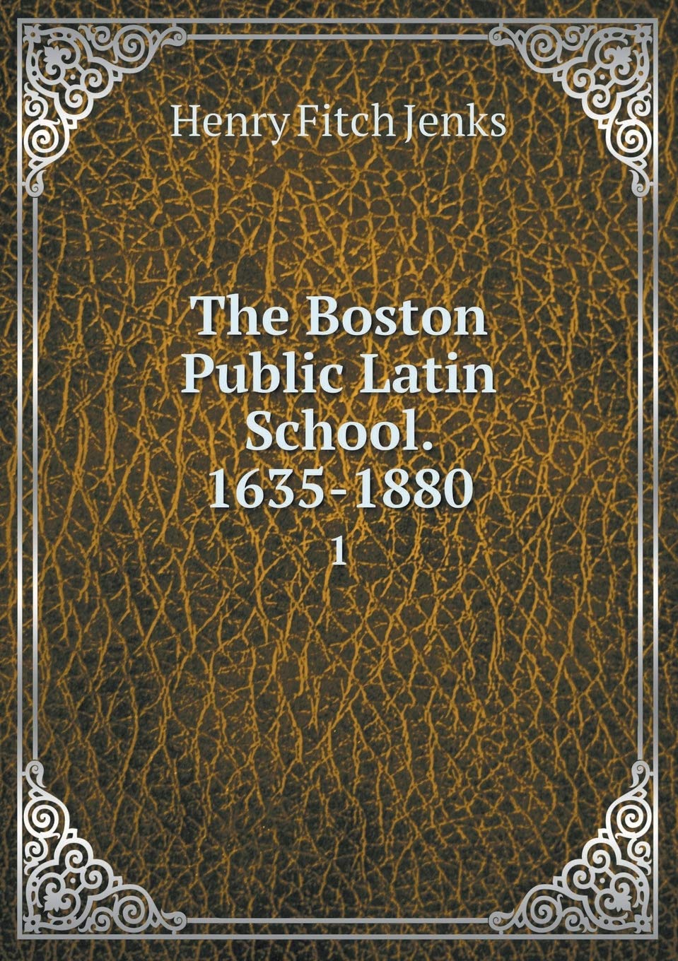 The Boston Public Latin School. 1635-1880 1 Books