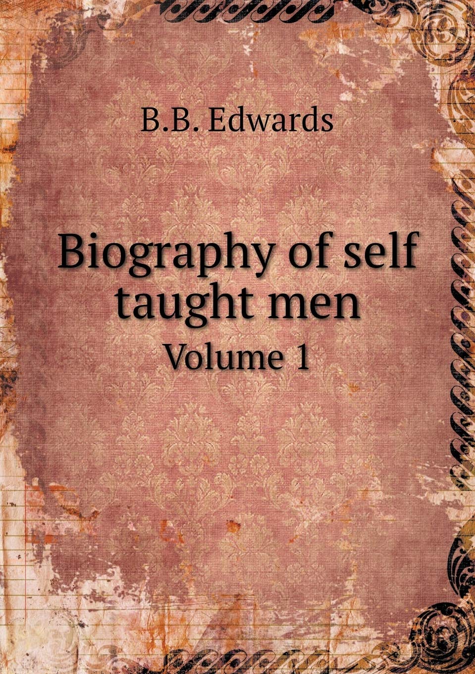 Biography of self taught men Volume 1 Books