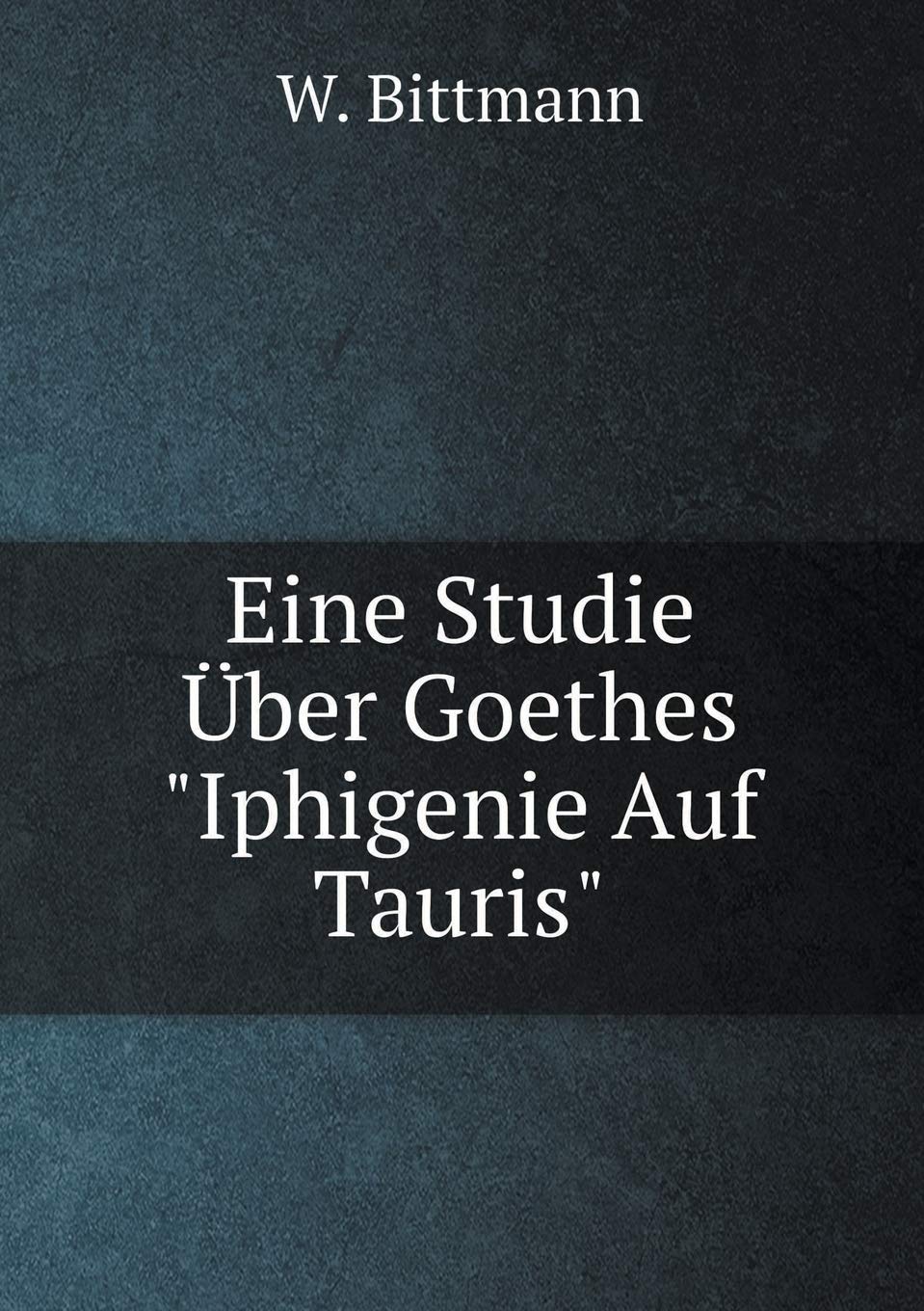 Product Image: Eine Studie Über Goethes Iphigenie Auf Tauris