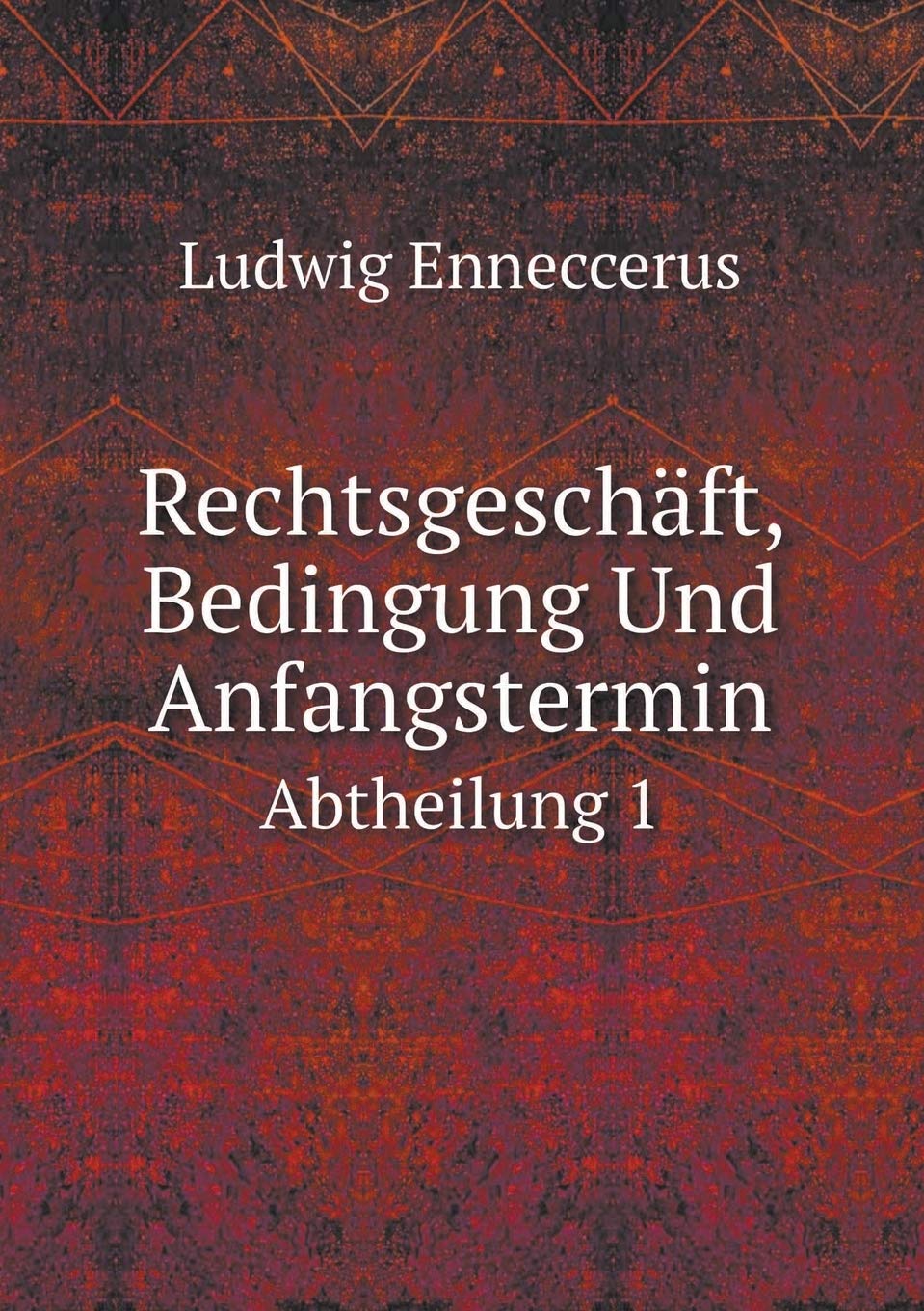 Rechtsgeschäft, Bedingung Und Anfangstermin Abtheilung 1 Law