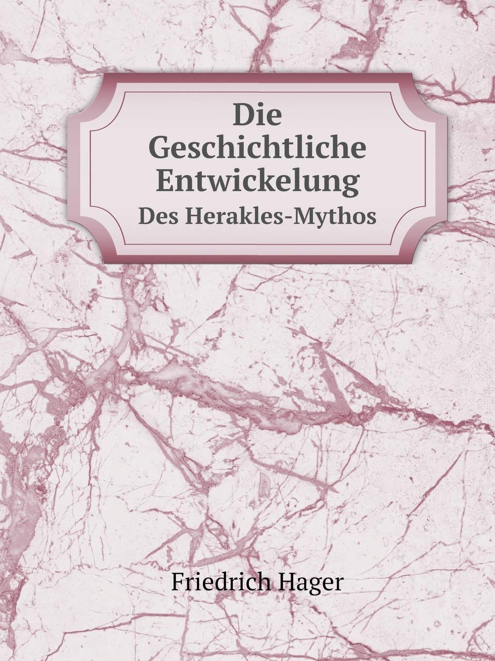 Die Geschichtliche Entwickelung Des Herakles-Mythos Drama