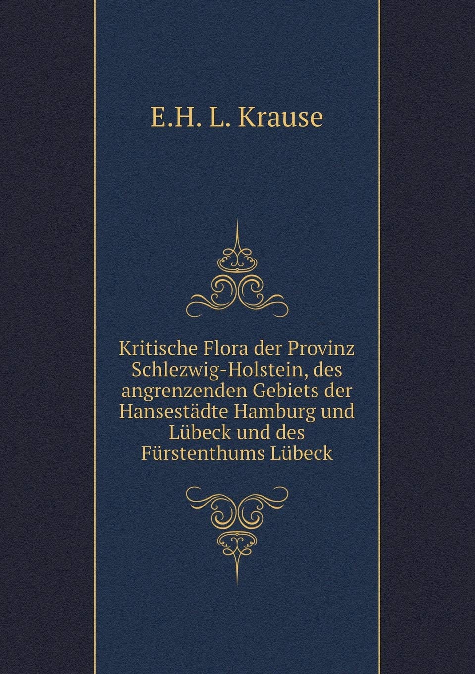Kritische Flora der Provinz Schlezwig-Holstein, des angrenzenden Gebiets der Hansestädte Hamburg und Lübeck und des Fürstenthums Lübeck Books
