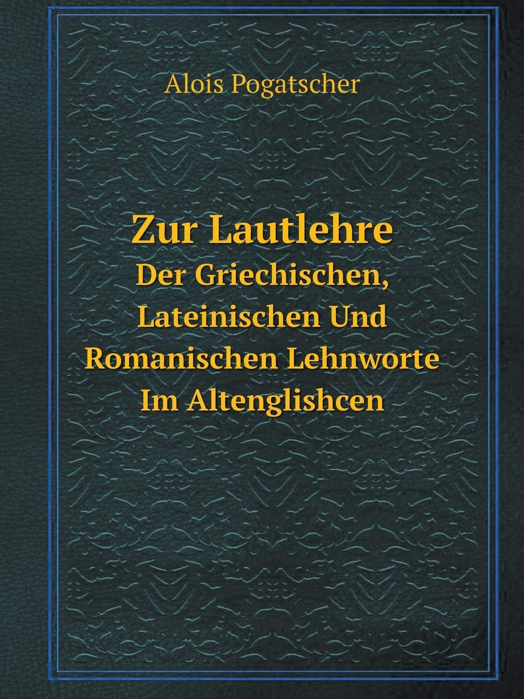 Zur Lautlehre Der Griechischen, Lateinischen Und Romanischen Lehnworte Im Altenglishcen Politics & History