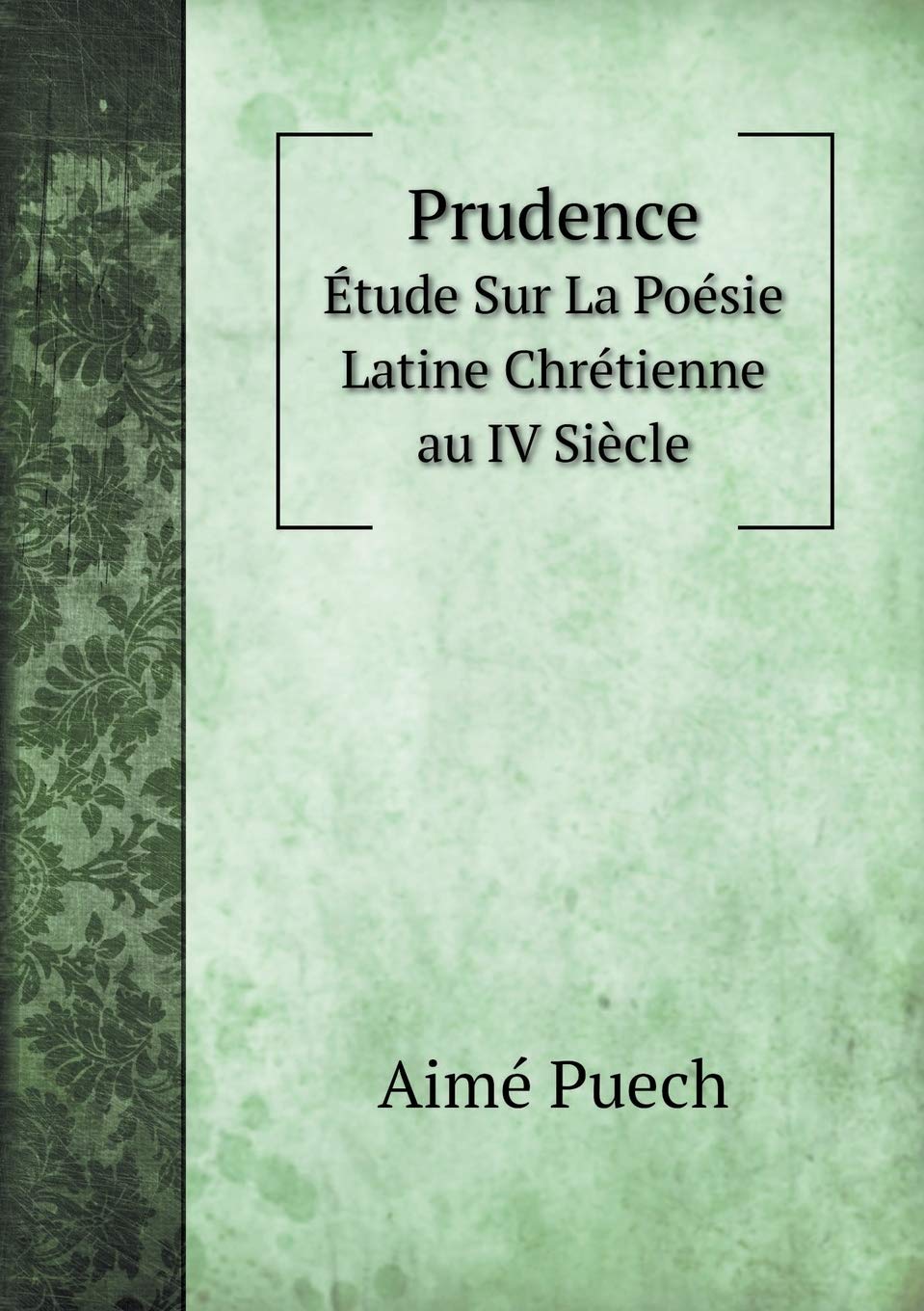 Prudence Étude Sur La Poésie Latine Chrétienne au IV Siècle Books