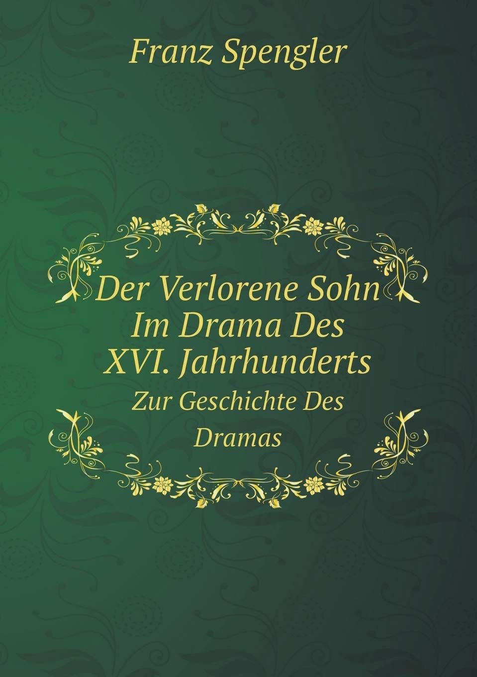 Der Verlorene Sohn Im Drama Des XVI. Jahrhunderts Zur Geschichte Des Dramas Drama