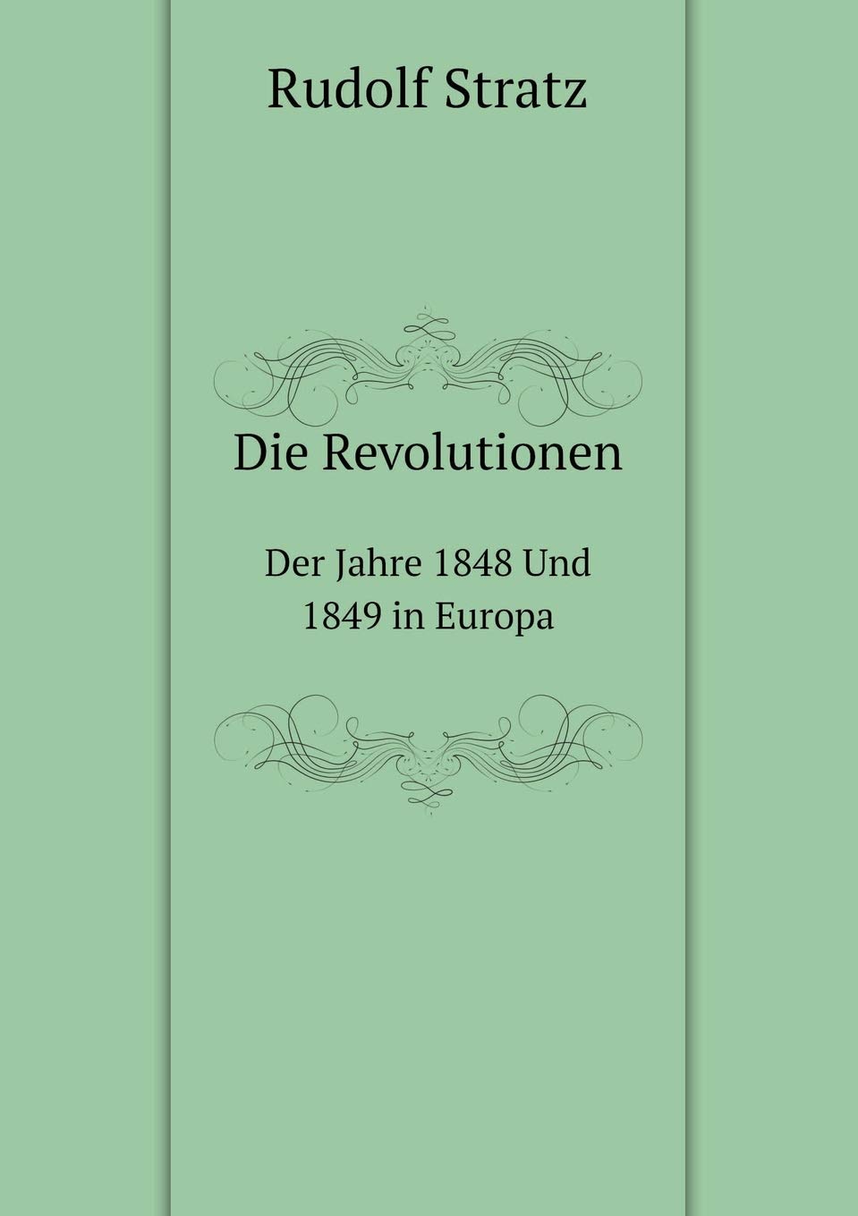 Die Revolutionen Der Jahre 1848 Und 1849 in Europa Politics & History