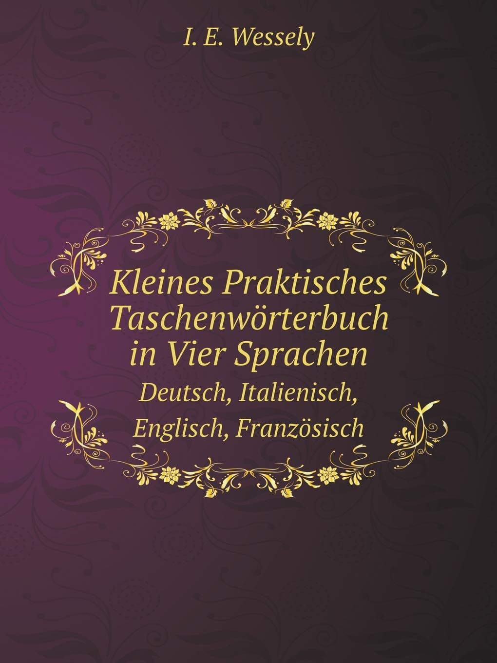 Kleines Praktisches Taschenwörterbuch in Vier Sprachen Deutsch, Italienisch, Englisch, Französisch Books