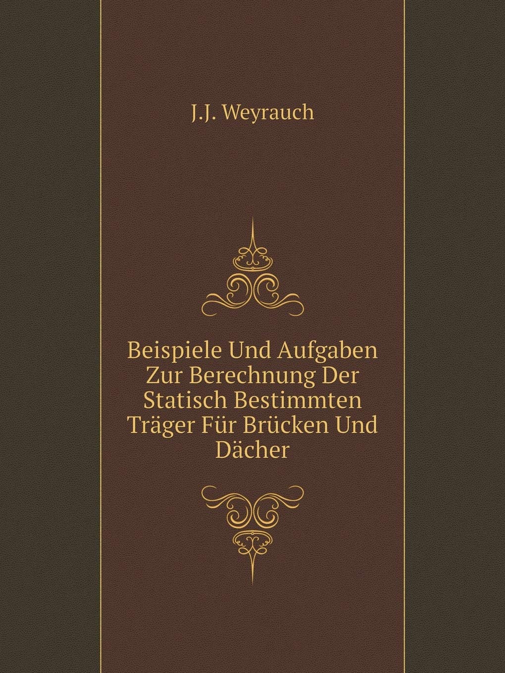 Beispiele Und Aufgaben Zur Berechnung Der Statisch Bestimmten Träger Für Brücken Und Dächer Books