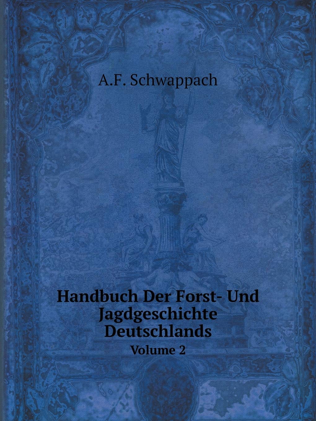 Handbuch Der Forst- Und Jagdgeschichte Deutschlands Volume 2 Books
