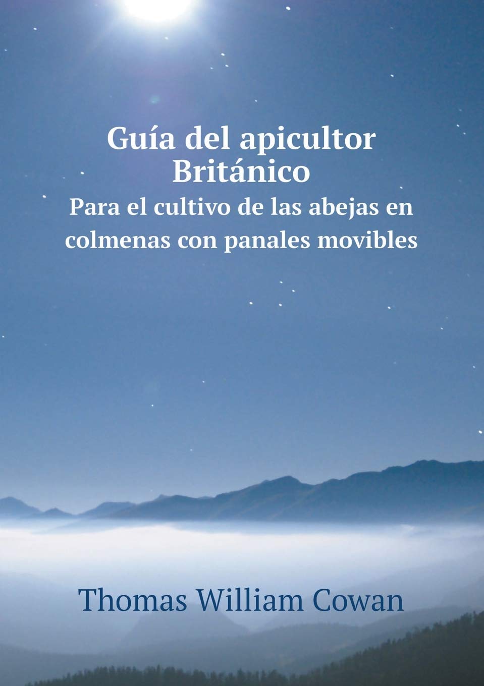 Guía del apicultor Británico Para el cultivo de las abejas en colmenas con panales movibles Books