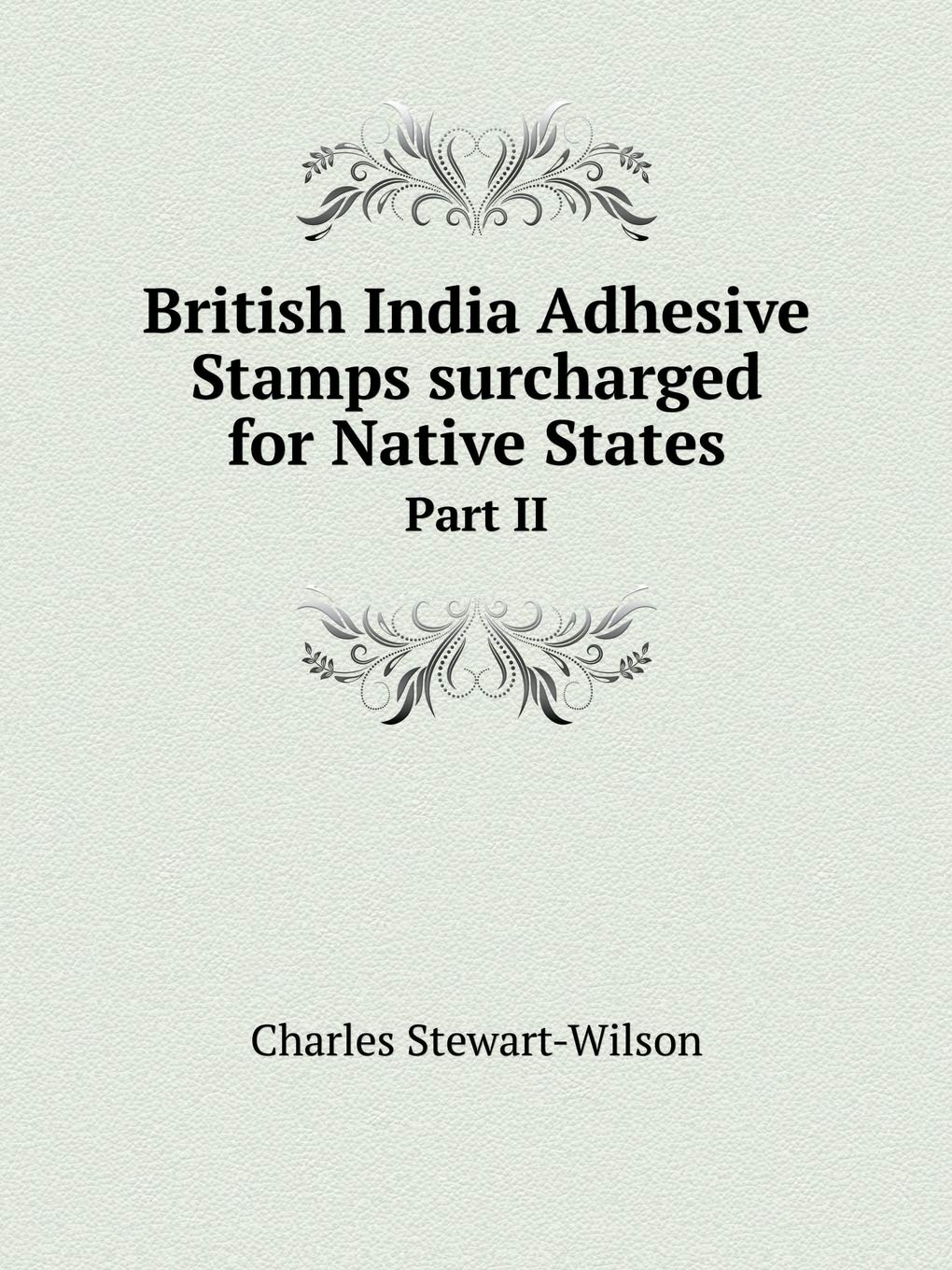 British India Adhesive Stamps surcharged for Native States Part II Books