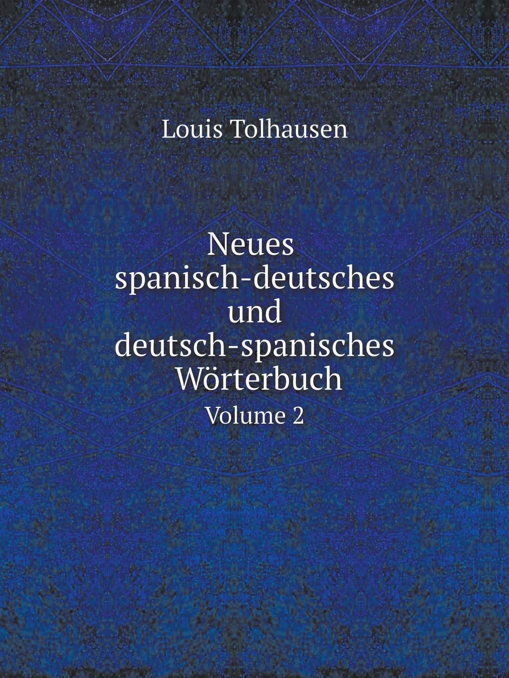 Neues spanisch-deutsches und deutsch-spanisches Wörterbuch Volume 2 Politics & History