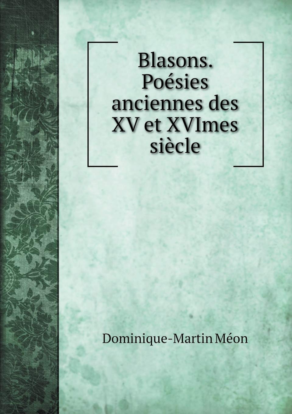 Blasons. Poésies anciennes des XV et XVImes siècle Books