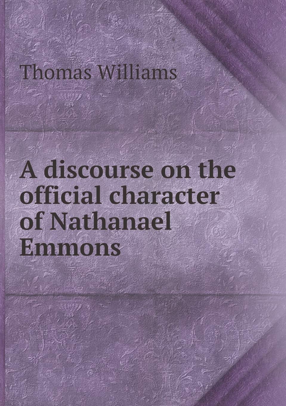A discourse on the official character of Nathanael Emmons Books