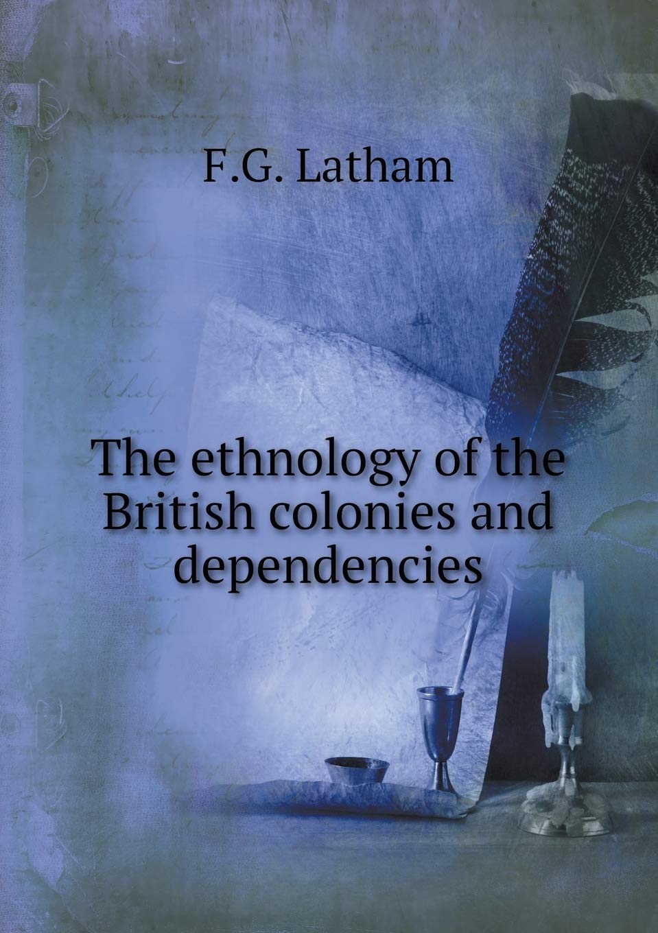 The ethnology of the British colonies and dependencies Books