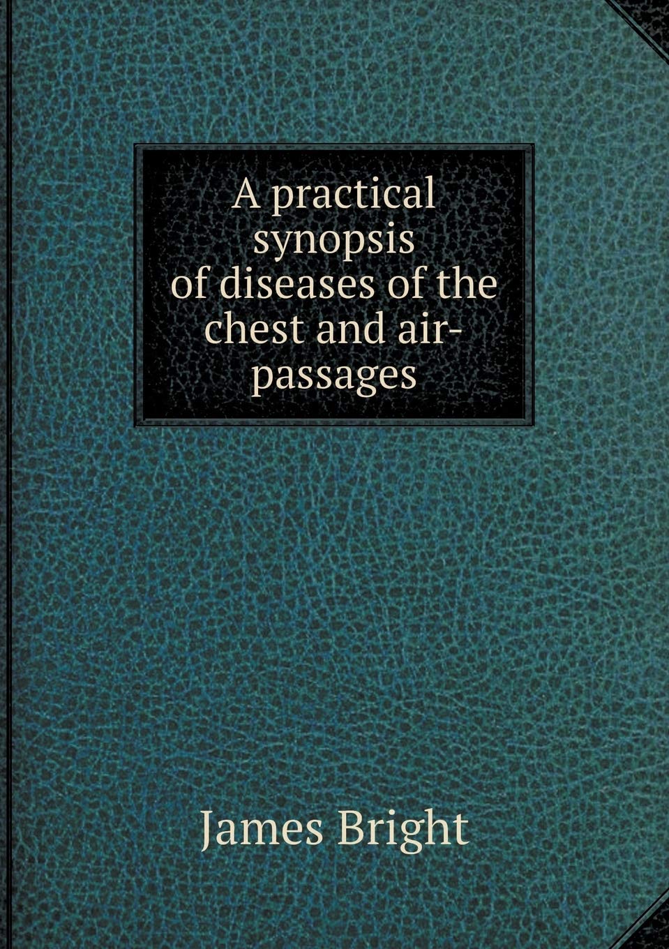 A practical synopsis of diseases of the chest and air-passages Books
