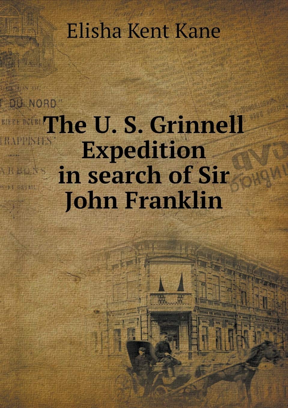 The U. S. Grinnell Expedition in search of Sir John Franklin Books
