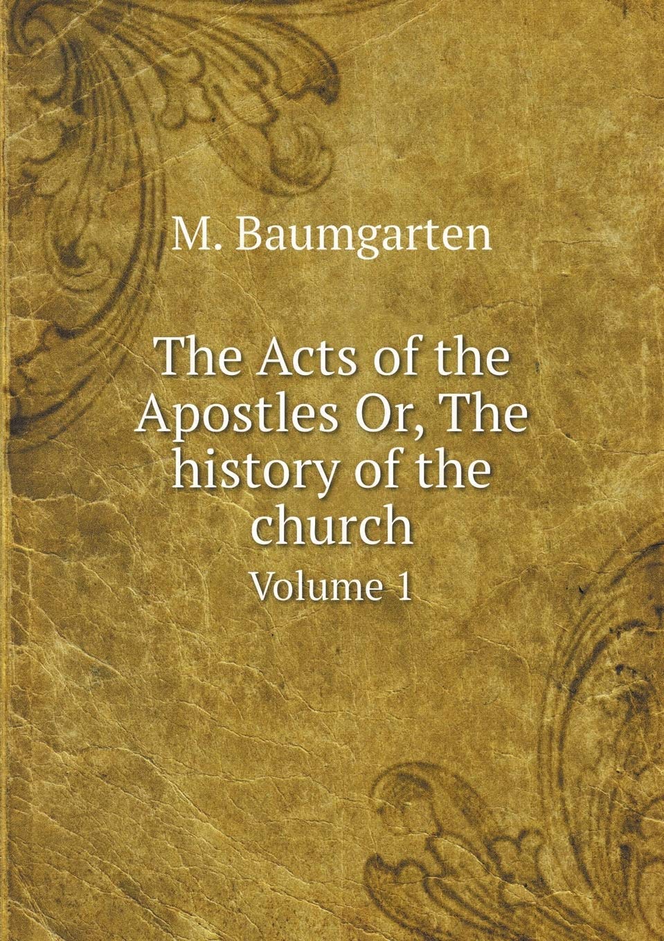 The Acts of the Apostles Or, The history of the church Volume 1 Books