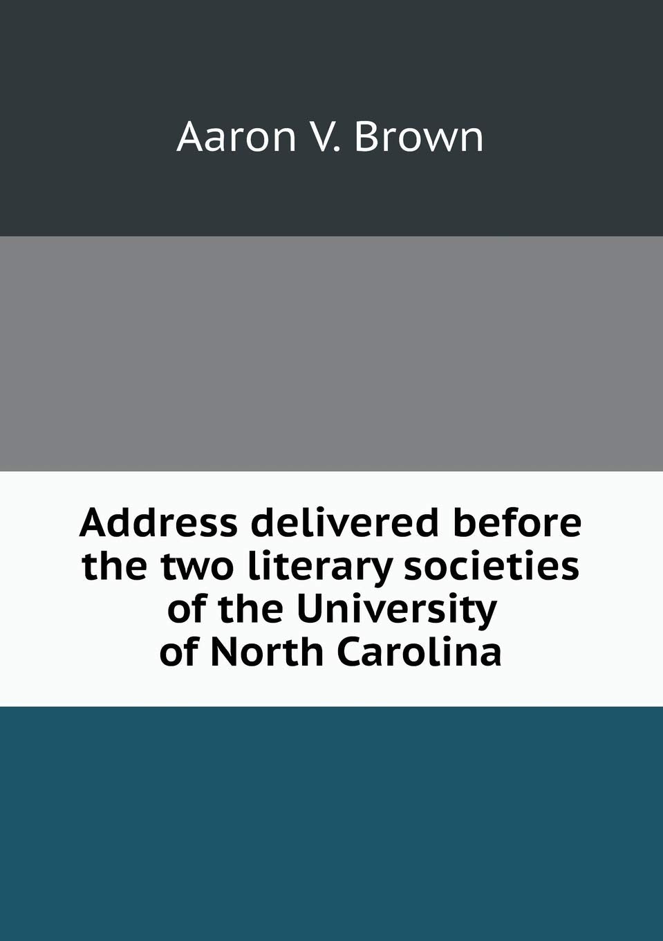 Address delivered before the two literary societies of the University of North Carolina Books
