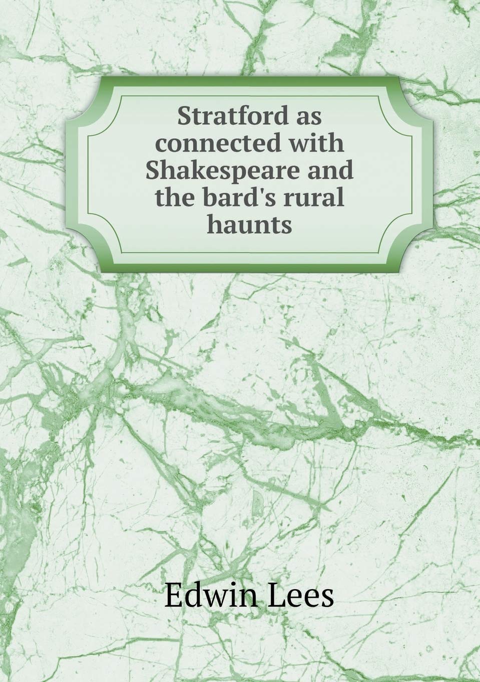 Stratford as connected with Shakespeare and the bard's rural haunts Contemporary literature