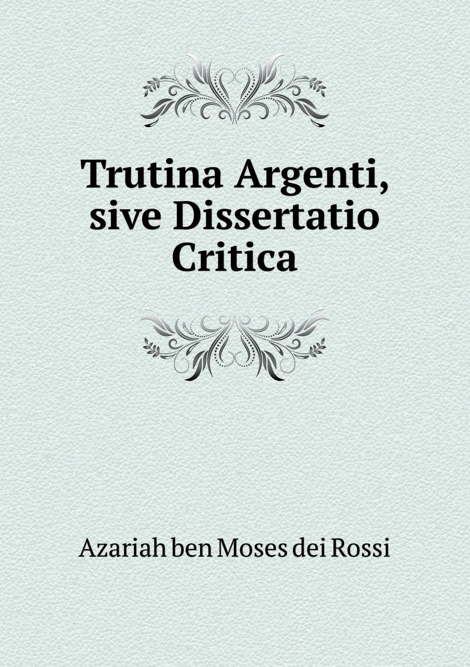 Trutina Argenti, sive Dissertatio Critica Books