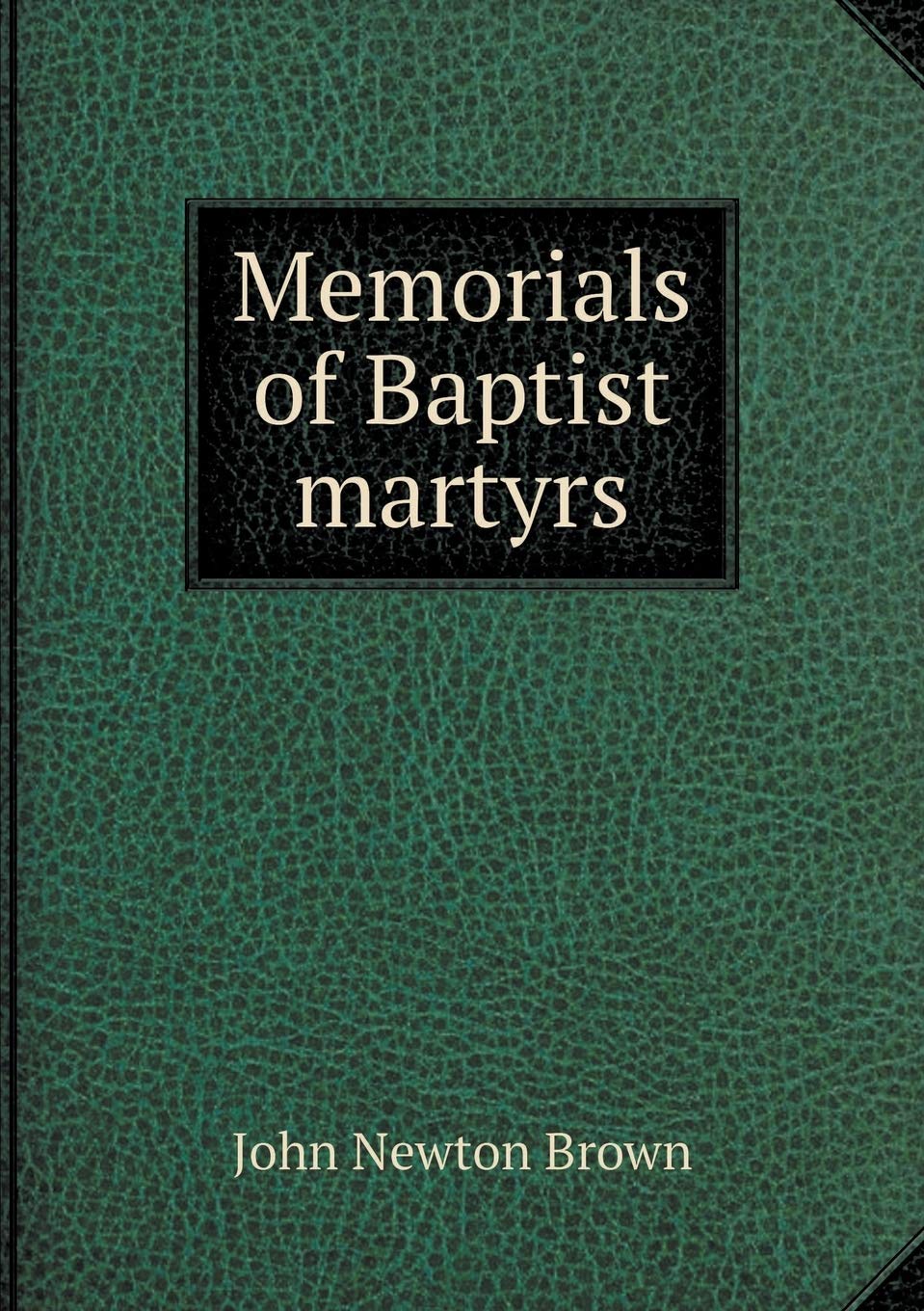 Memorials of Baptist martyrs Books