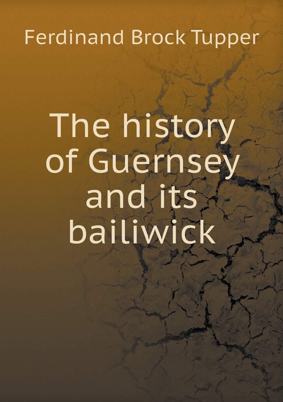 The history of Guernsey and its bailiwick Politics & History