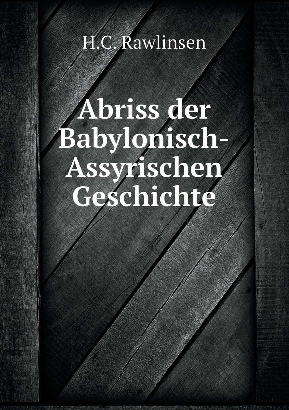 Abriss der Babylonisch-Assyrischen Geschichte Books