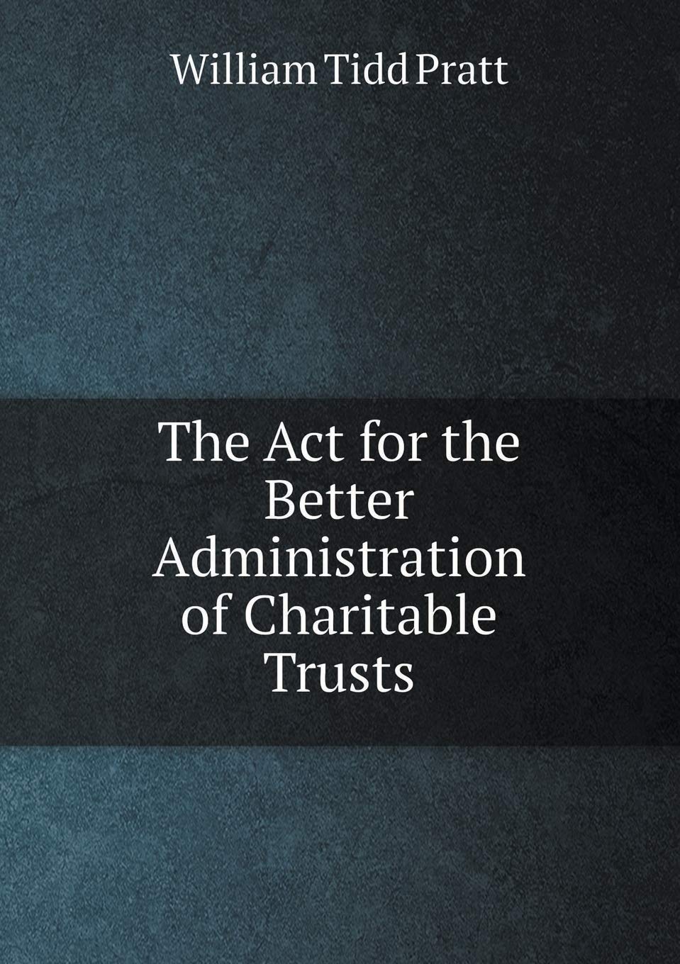 The Act for the Better Administration of Charitable Trusts Business, Finance & Career