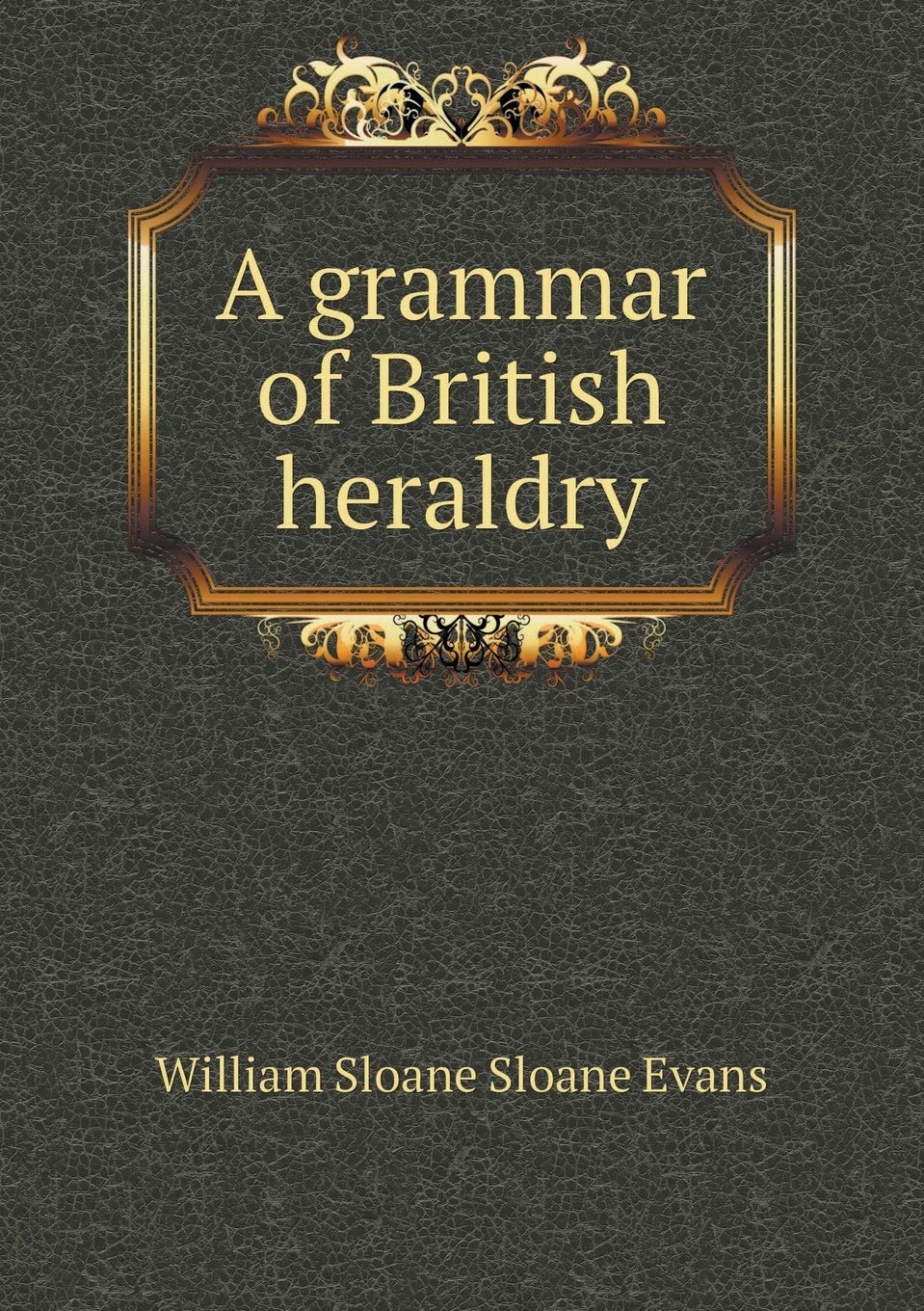 A grammar of British heraldry Books