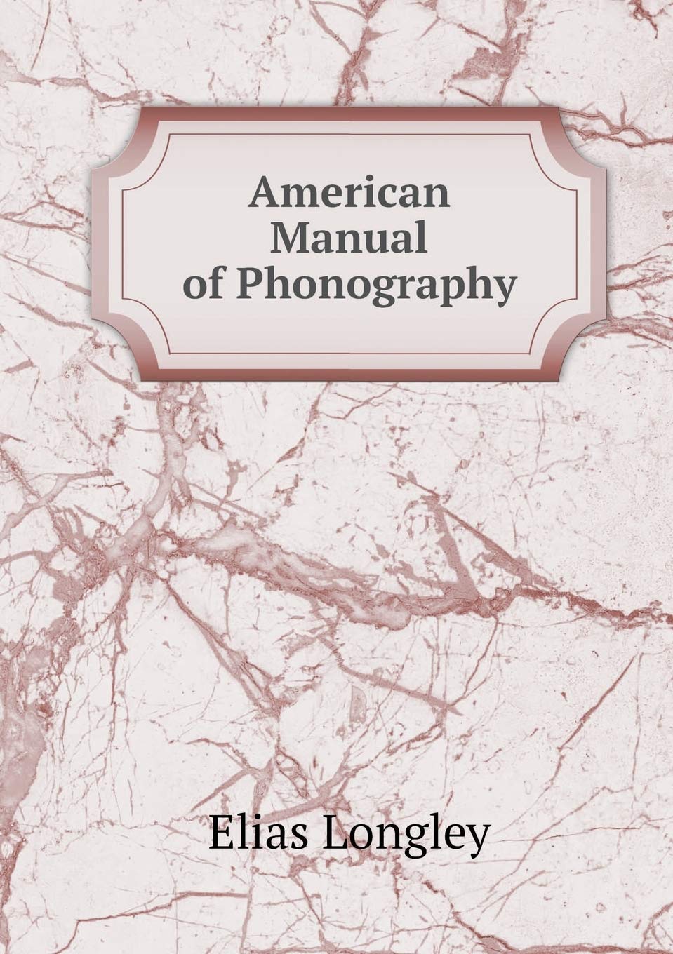 American Manual of Phonography Politics & History