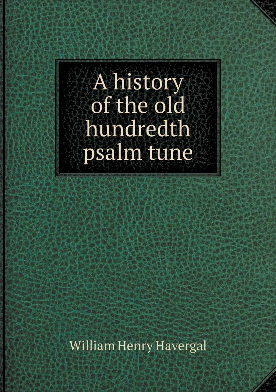 A history of the old hundredth psalm tune Books
