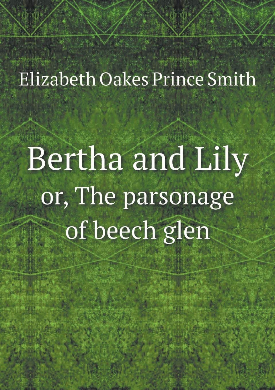Bertha and Lily or, The parsonage of beech glen Books