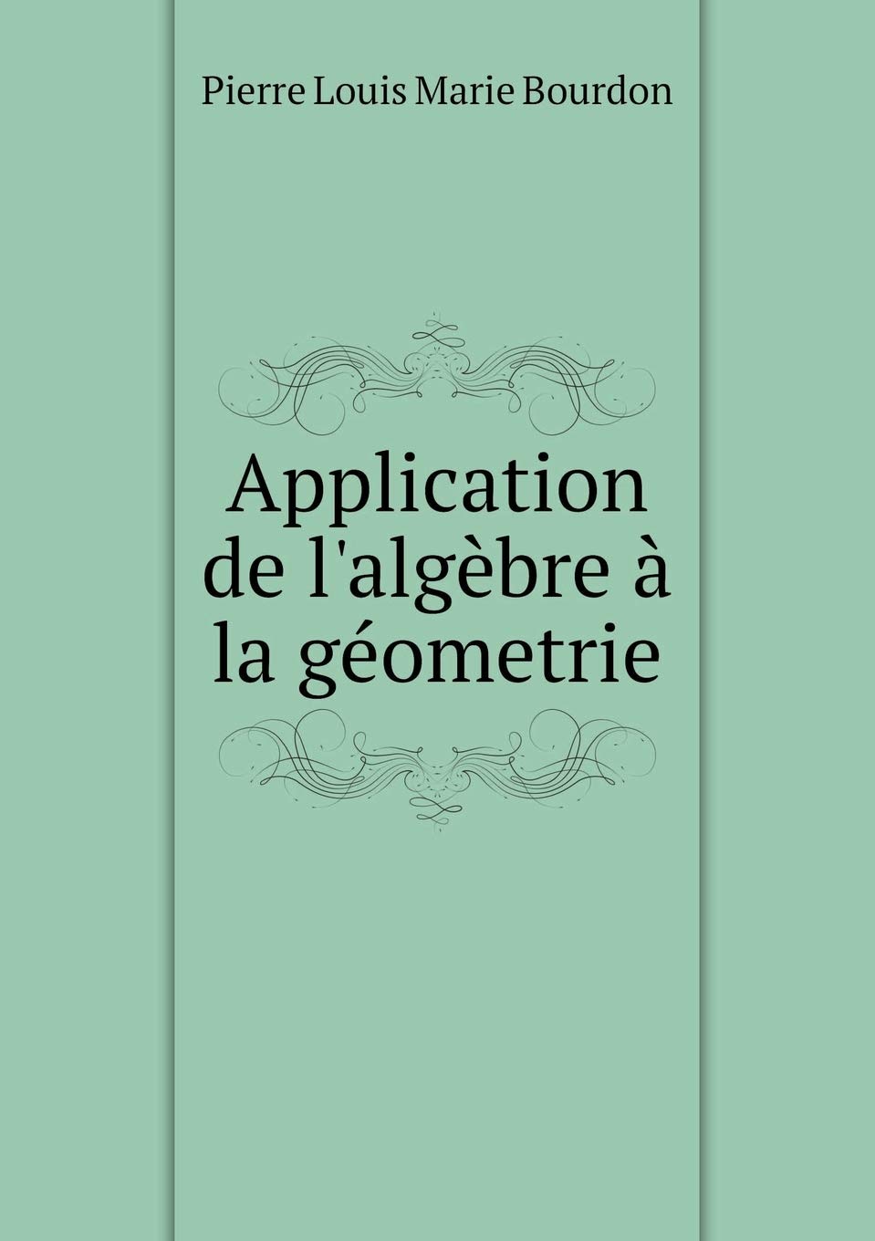 Application de l'algèbre à la géometrie Books